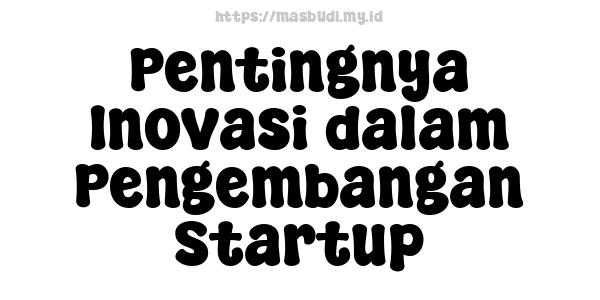 Pentingnya Inovasi dalam Pengembangan Startup