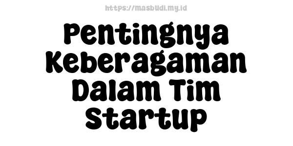 Pentingnya Keberagaman Dalam Tim Startup