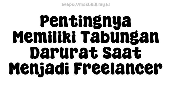 Pentingnya Memiliki Tabungan Darurat Saat Menjadi Freelancer