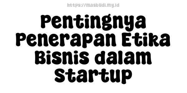 Pentingnya Penerapan Etika Bisnis dalam Startup