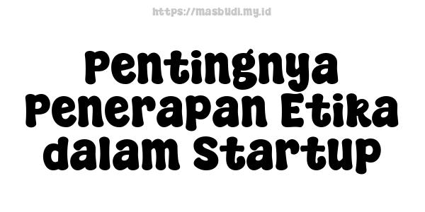 Pentingnya Penerapan Etika dalam Startup