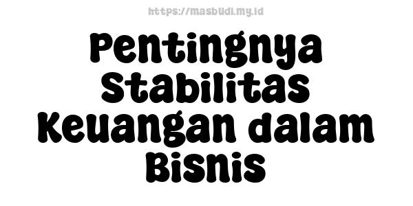 Pentingnya Stabilitas Keuangan dalam Bisnis