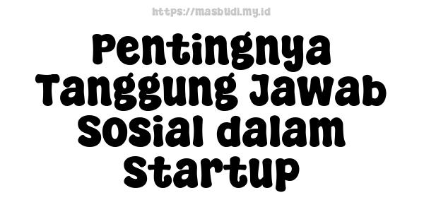 Pentingnya Tanggung Jawab Sosial dalam Startup