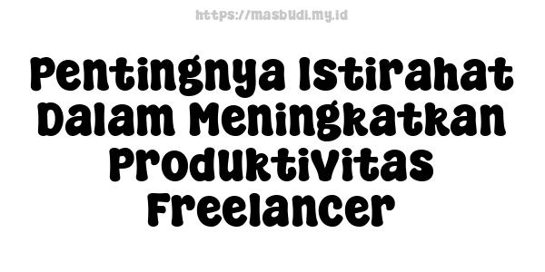 Pentingnya-Istirahat-Dalam-Meningkatkan-Produktivitas-Freelancer