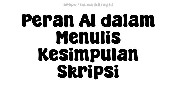 Peran AI dalam Menulis Kesimpulan Skripsi