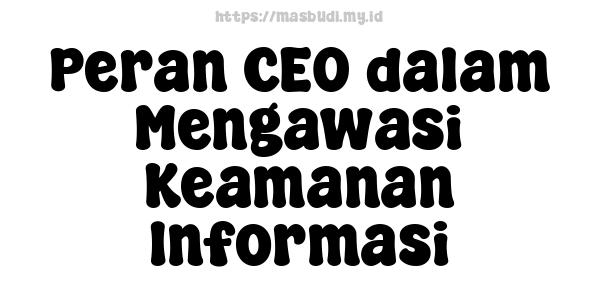 Peran CEO dalam Mengawasi Keamanan Informasi