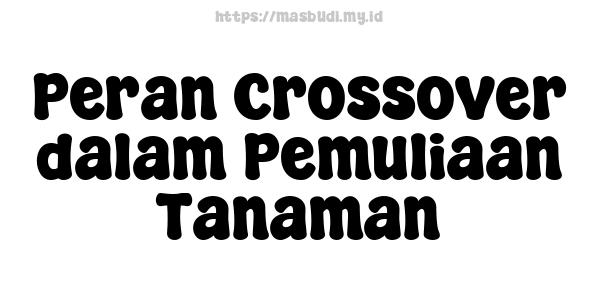 Peran Crossover dalam Pemuliaan Tanaman