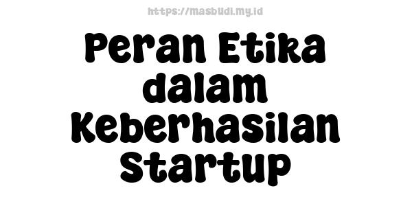 Peran Etika dalam Keberhasilan Startup