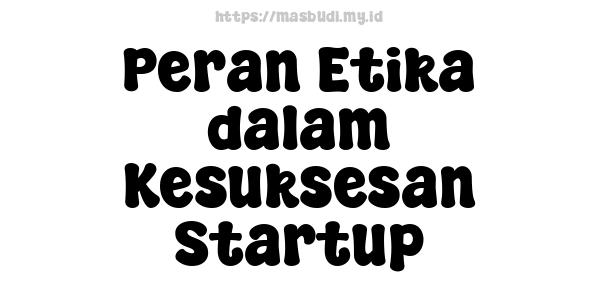 Peran Etika dalam Kesuksesan Startup