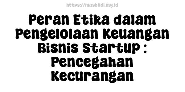 Peran Etika dalam Pengelolaan Keuangan Bisnis Startup : Pencegahan Kecurangan