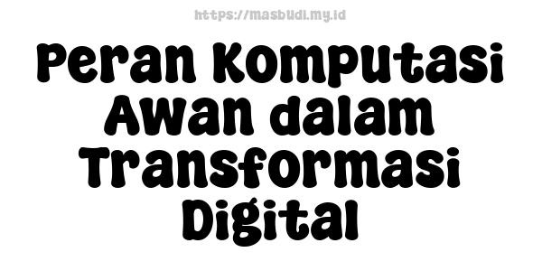 Peran Komputasi Awan dalam Transformasi Digital