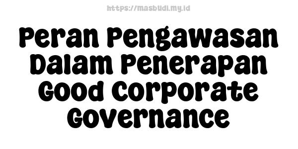 Peran Pengawasan Dalam Penerapan Good Corporate Governance
