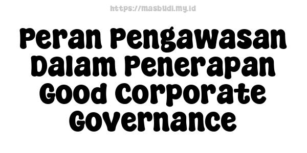 Peran Pengawasan Dalam Penerapan Good Corporate Governance