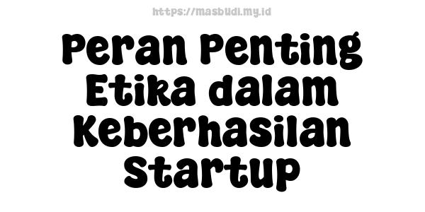 Peran Penting Etika dalam Keberhasilan Startup