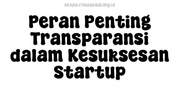 Peran Penting Transparansi dalam Kesuksesan Startup