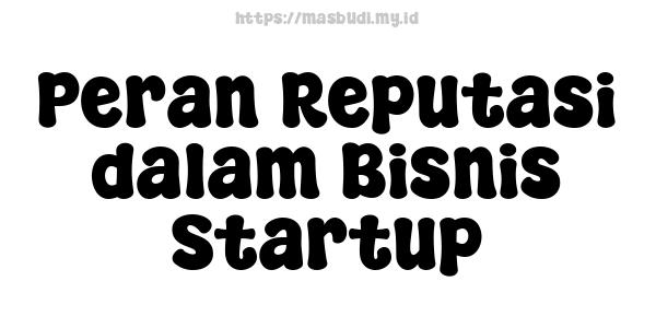 Peran Reputasi dalam Bisnis Startup