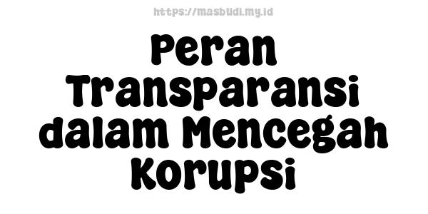 Peran Transparansi dalam Mencegah Korupsi