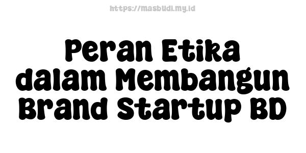 Peran-Etika-dalam-Membangun-Brand-Startup-BD