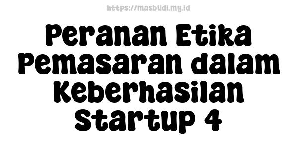 Peranan Etika Pemasaran dalam Keberhasilan Startup 4