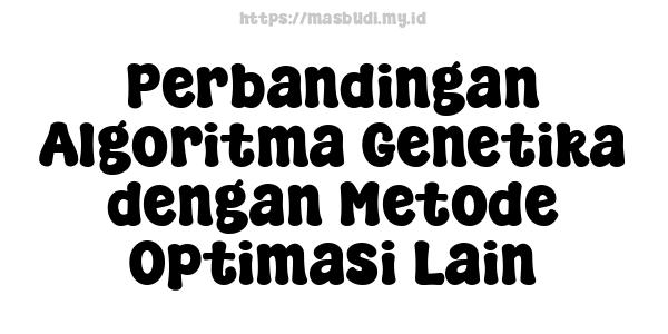 Perbandingan Algoritma Genetika dengan Metode Optimasi Lain