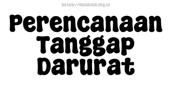 Perencanaan Tanggap Darurat