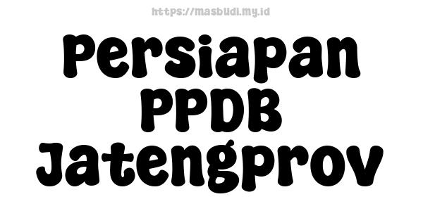 Persiapan PPDB Jatengprov