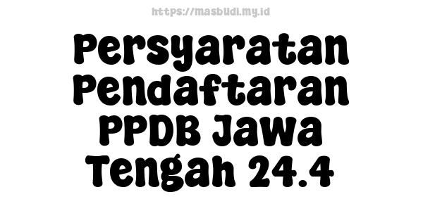 Persyaratan Pendaftaran PPDB Jawa Tengah 24.4