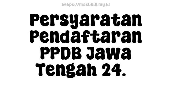 Persyaratan Pendaftaran PPDB Jawa Tengah 24.5