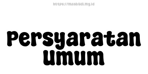 Persyaratan Umum