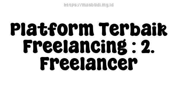 Platform Terbaik Freelancing : 2. Freelancer