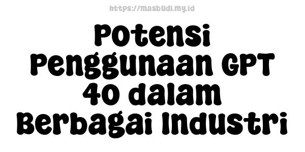 Potensi Penggunaan GPT-4o dalam Berbagai Industri