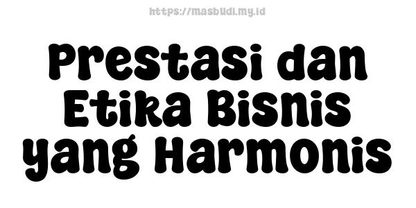 Prestasi dan Etika Bisnis yang Harmonis