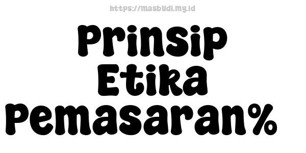 Prinsip Etika Pemasaran%5