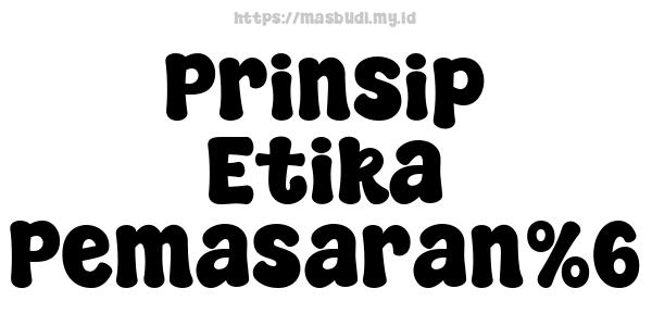 Prinsip Etika Pemasaran%6