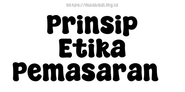 Prinsip Etika Pemasaran�