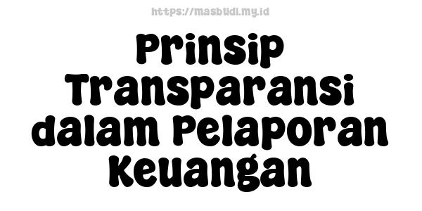 Prinsip Transparansi dalam Pelaporan Keuangan