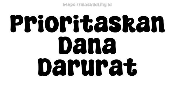 Prioritaskan Dana Darurat