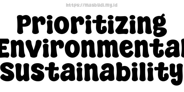 Prioritizing Environmental Sustainability