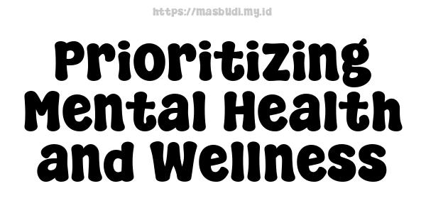 Prioritizing Mental Health and Wellness