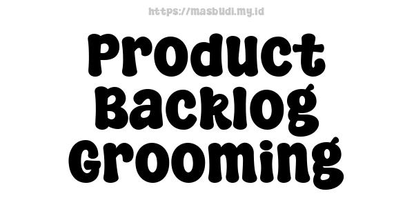 Product Backlog Grooming