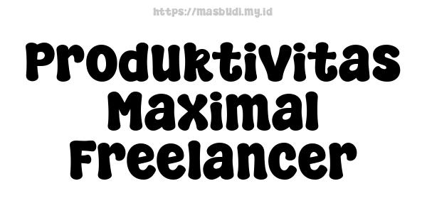 Produktivitas Maximal Freelancer