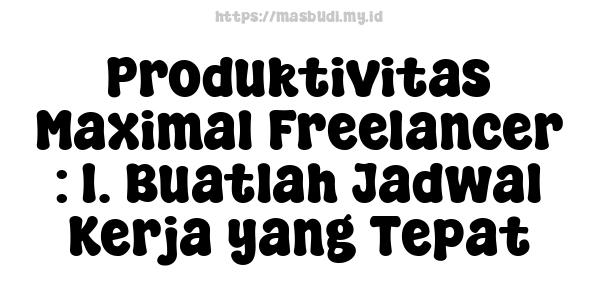 Produktivitas Maximal Freelancer : 1. Buatlah Jadwal Kerja yang Tepat