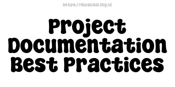 Project Documentation Best Practices