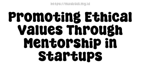 Promoting Ethical Values Through Mentorship in Startups