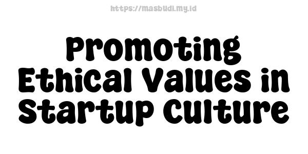 Promoting Ethical Values in Startup Culture