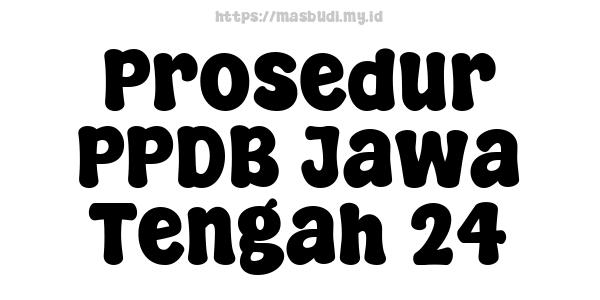 Prosedur PPDB Jawa Tengah 24