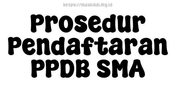 Prosedur Pendaftaran PPDB SMA