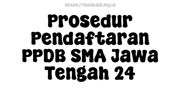 Prosedur Pendaftaran PPDB SMA Jawa Tengah 24