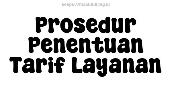 Prosedur Penentuan Tarif Layanan