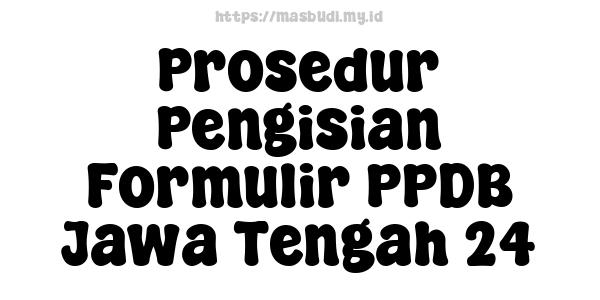 Prosedur Pengisian Formulir PPDB Jawa Tengah 24